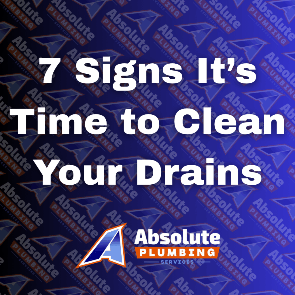 7 Signs It’s Time to Clean Your Drains