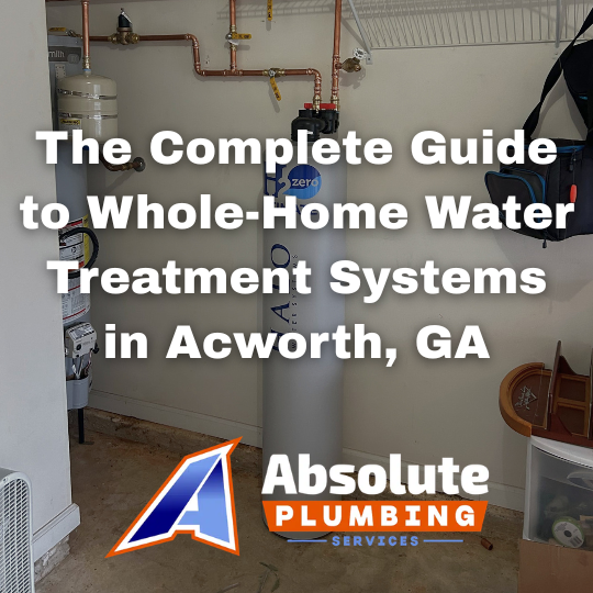 The Complete Guide to Whole-Home Water Treatment Systems in Acworth, GA